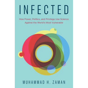 Infected: How Power, Politics, and Privilege Use Science Against the World's Most Vulnerable