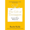 The Gift of Teenagers: Connect More, Worry Less