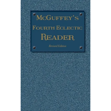 McGuffey's Fourth Eclectic Reader: (1879) Revised Edition