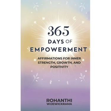 365 Days of Empowerment: Affirmations for Inner Strength, Growth, and Positivity