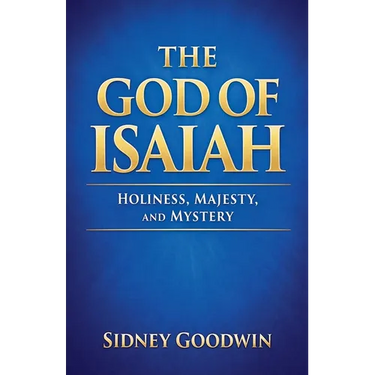 The God of Isaiah: Holiness, Majesty, and Mystery