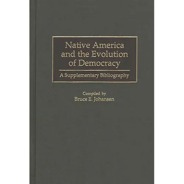 Native America and the Evolution of Democracy: A Supplementary Bibliography