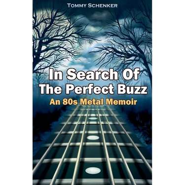 In Search Of The Perfect Buzz: An 80s Metal Memoir