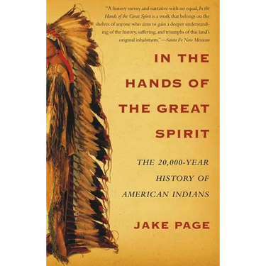 In the Hands of the Great Spirit: The 20,000-Year History of American Indians