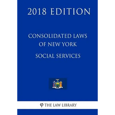 Consolidated Laws of New York - Social Services (2018 Edition)