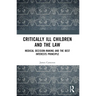 Critically Ill Children and the Law: Medical Decision-Making and the Best Interests Principle