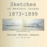 Sketches of Western Canada 1873-1899: Geology and Anthropology