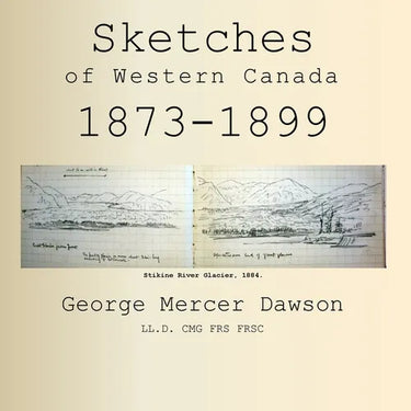 Sketches of Western Canada 1873-1899: Geology and Anthropology