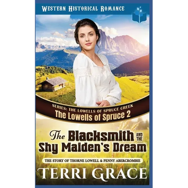 The Blacksmith and the Shy Maiden's Dream: The Story of Thorne Lowell & Penny Abercrombie