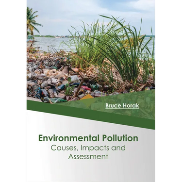 Environmental Pollution: Causes, Impacts and Assessment