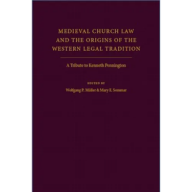 Medieval Church Law and the Origins of the Western Legal Tradition