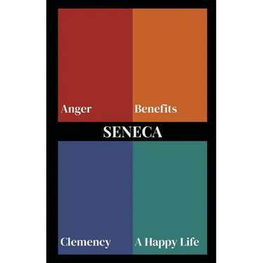 Seneca on Anger, Benefits, Clemency, and a Happy Life (Polis & Praxis Stoic Series)