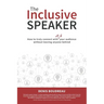 The Inclusive Speaker: How to Truly Connect With All of Your Audience Without Leaving Anyone Behind
