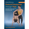 Identifying Postural Imbalances Through Yoga: An Innovative Guide to Yoga Asana Observation and Adjustment for Your Postural Type