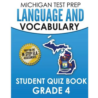 MICHIGAN TEST PREP Language & Vocabulary Student Quiz Book Grade 4: Covers Revising, Editing, Writing Conventions, Grammar, and Vocabulary