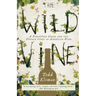 The Wild Vine: A Forgotten Grape and the Untold Story of American Wine