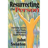 Resurrecting the Person: Friendship and the Care of People with Mental Health Problems