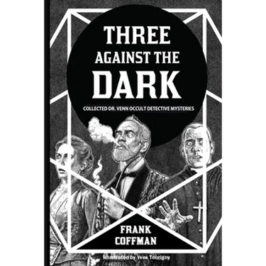 Three Against the Dark: Collected Dr. Venn Occult Detective Mysteries