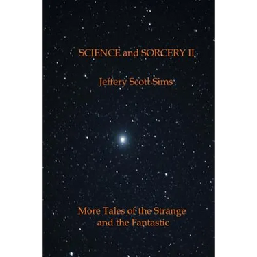 Science and Sorcery II: More Tales of the Fantastic and the Strange