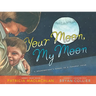 Your Moon, My Moon: A Grandmother's Words to a Faraway Child