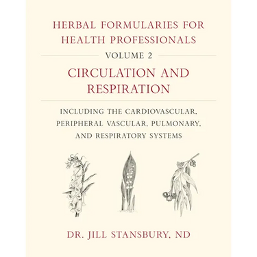 Herbal Formularies for Health Professionals, Volume 2: Circulation and Respiration, Including the Cardiovascular, Peripheral Vascular, Pulmonary, and