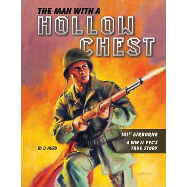 The Man With a Hollow Chest: The True Story of a WW ll Paratrooper