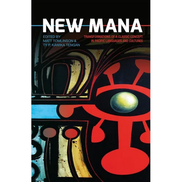 New Mana: Transformations of a Classic Concept in Pacific Languages and Cultures