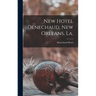 New Hotel Denechaud, New Orleans, La.