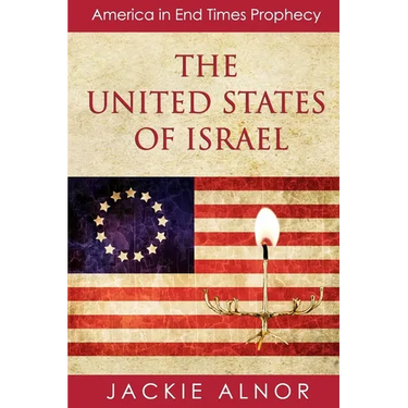 The United States of Israel: America in End Times Prophecy