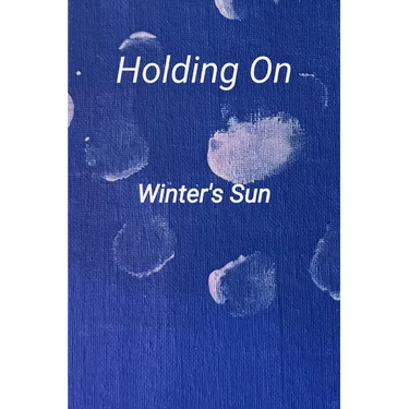 Holding On: A collection of poetry and prose