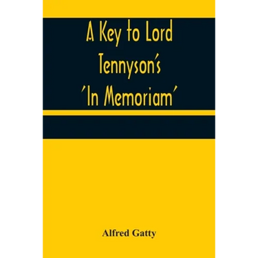 A Key to Lord Tennyson's 'In Memoriam'