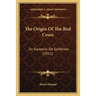 The Origin Of The Red Cross: Un Souvenir De Solferino (1911)