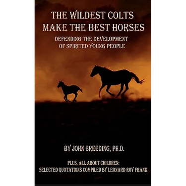 The Wildest Colts Make the Best Horses