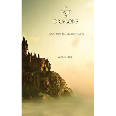 A Fate of Dragons: Book #3 in the Sorcerer's Ring