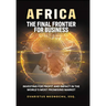 Africa, the Final Frontier for Business: Investing for Profit and Impact in the World's Most Promising Market