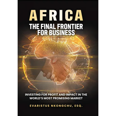 Africa, the Final Frontier for Business: Investing for Profit and Impact in the World's Most Promising Market