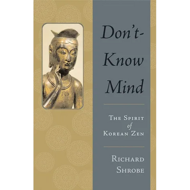 Don't-Know Mind: The Spirit of Korean Zen