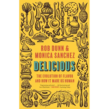 Delicious: The Evolution of Flavor and How It Made Us Human