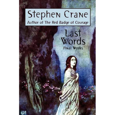 Last Words: Stephen Crane's Final Works