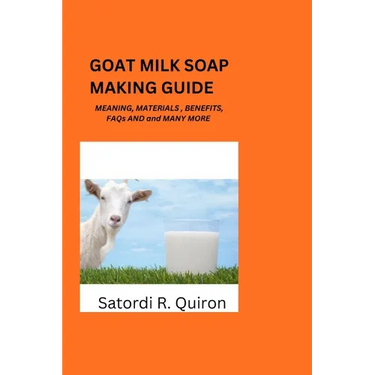 Goat Milk Soap Making Guide: Meaning, Benefits, Components, Materials, Ingredients. Etc