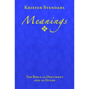 Meanings: The Bible as Document and as Guide