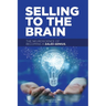 Selling to the Brain: The Neuroscience of Becoming a Sales Genius