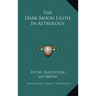 The Dark Moon Lilith In Astrology