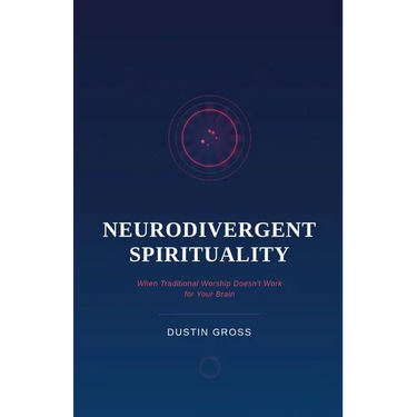 Neurodivergent Spirituality: When Traditional Worship Doesn't Work for Your Brain