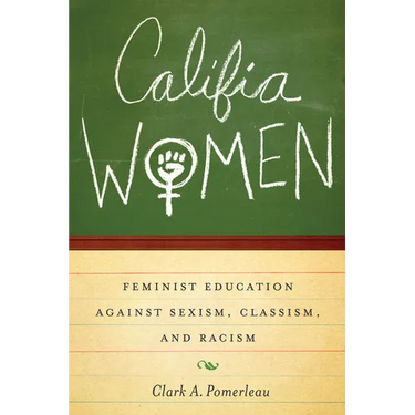 Califia Women: Feminist Education against Sexism, Classism, and Racism
