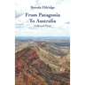 From Patagonia to Australia: Collected Prose