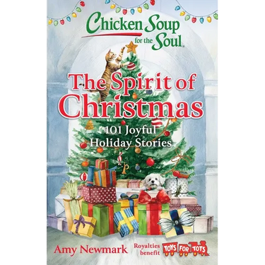 Chicken Soup for the Soul: The Spirit of Christmas: 101 Joyful Holiday Stories