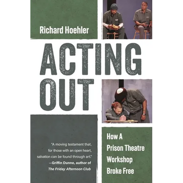 Acting Out: How a Prison Theatre Workshop Broke Free