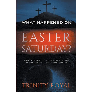 What Happened on Easter Saturday
