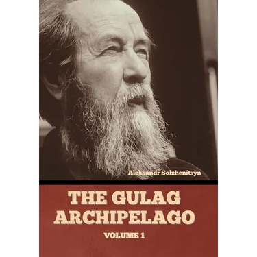 The Gulag Archipelago Volume 1